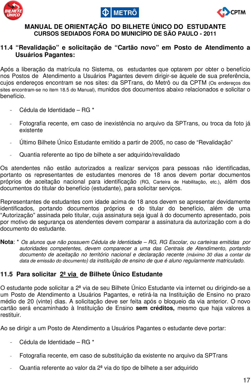 5 do Manual), munidos dos documentos abaixo relacionados e solicitar o benefício.