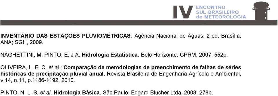 ; Comparação de metodologias de preenchimento de falhas de séries históricas de precipitação pluvial anual.