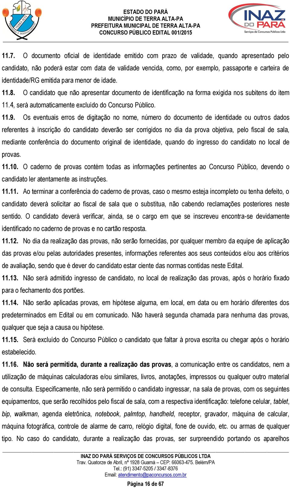 4, será automaticamente excluído do Concurso Público. 11.9.