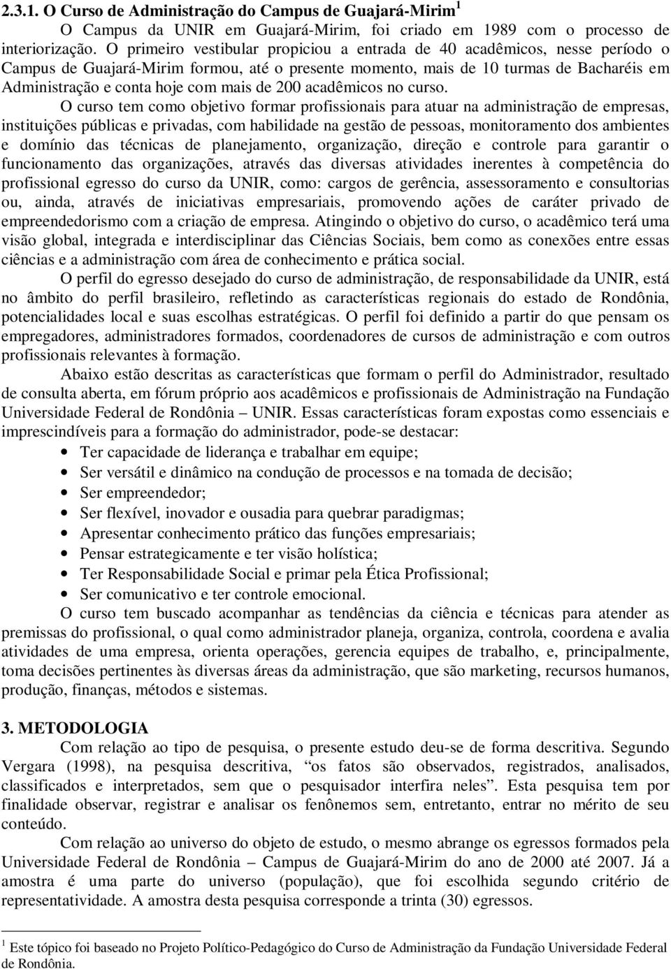 mais de 200 acadêmicos no curso.