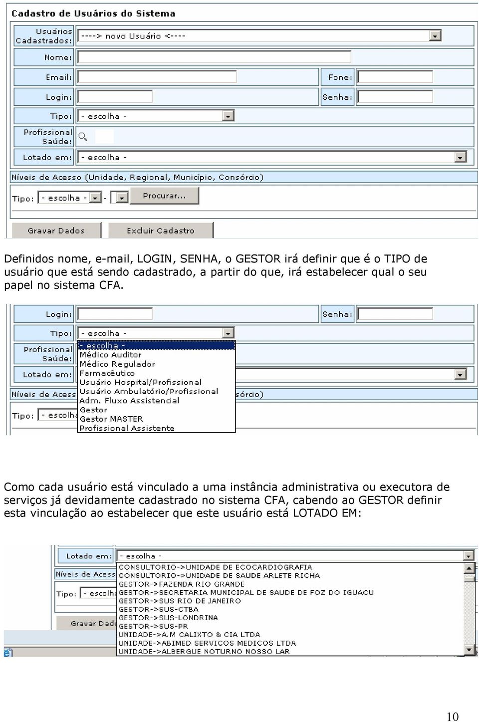 Como cada usuário está vinculado a uma instância administrativa ou executora de serviços já