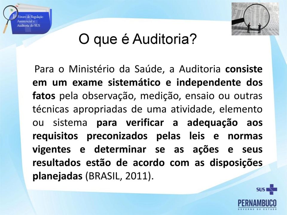 pela observação, medição, ensaio ou outras técnicas apropriadas de uma atividade, elemento ou sistema