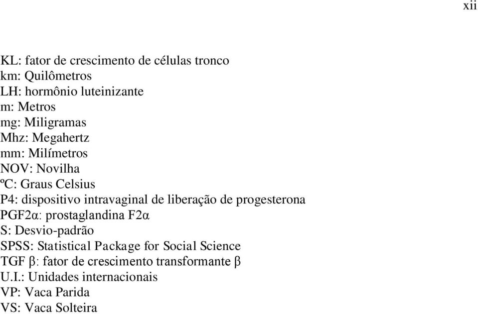 liberação de progesterona PGF2α: prostaglandina F2α S: Desvio-padrão SPSS: Statistical Package for Social