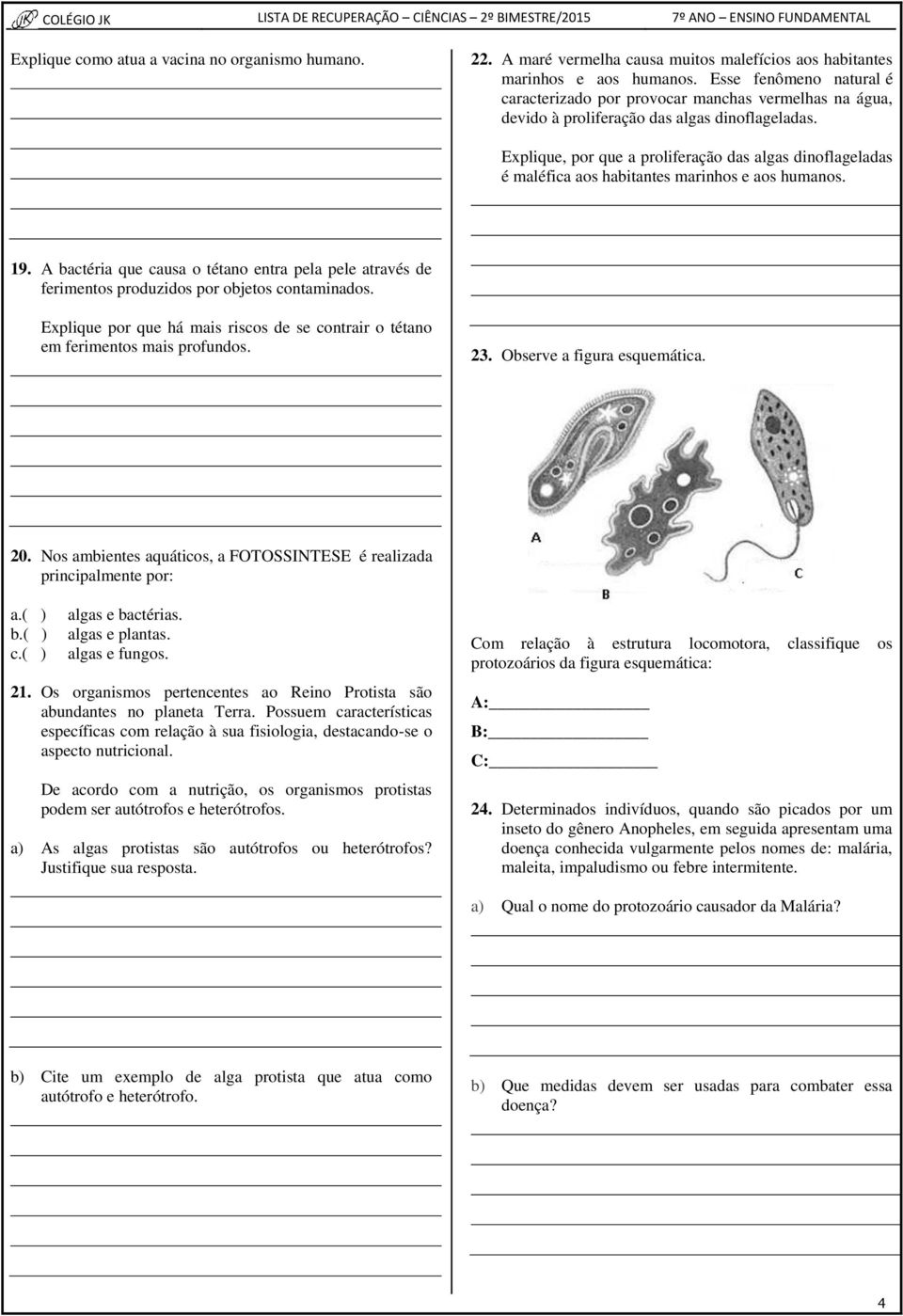 Explique, por que a proliferação das algas dinoflageladas é maléfica aos habitantes marinhos e aos humanos. 19.