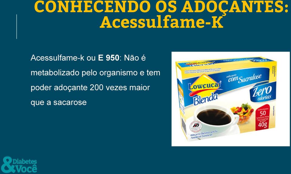 organismo e tem poder adoçante