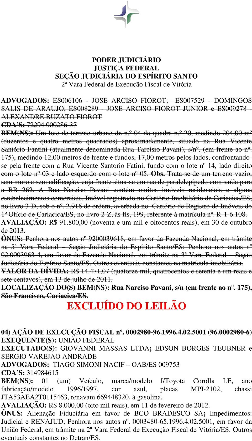 º 20, medindo 204,00 m² (duzentos e quatro metros quadrados) aproximadamente, situado na Rua Vicente Santório Fantini (atualmente denominada Rua Tarcísio Pavani), s/nº. (em frente ao nº.