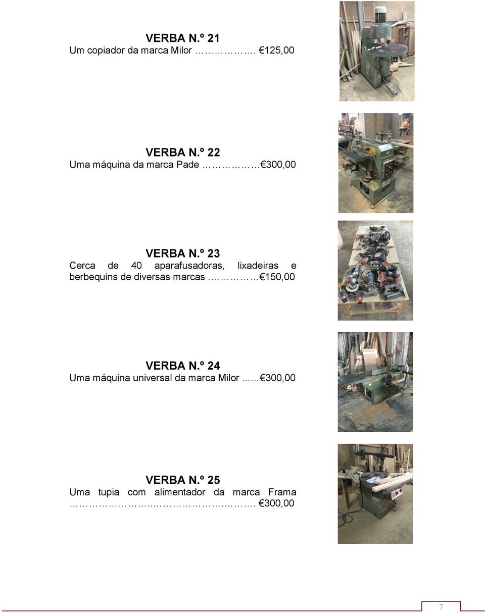º 23 Cerca de 40 aparafusadoras, lixadeiras e berbequins de diversas marcas.