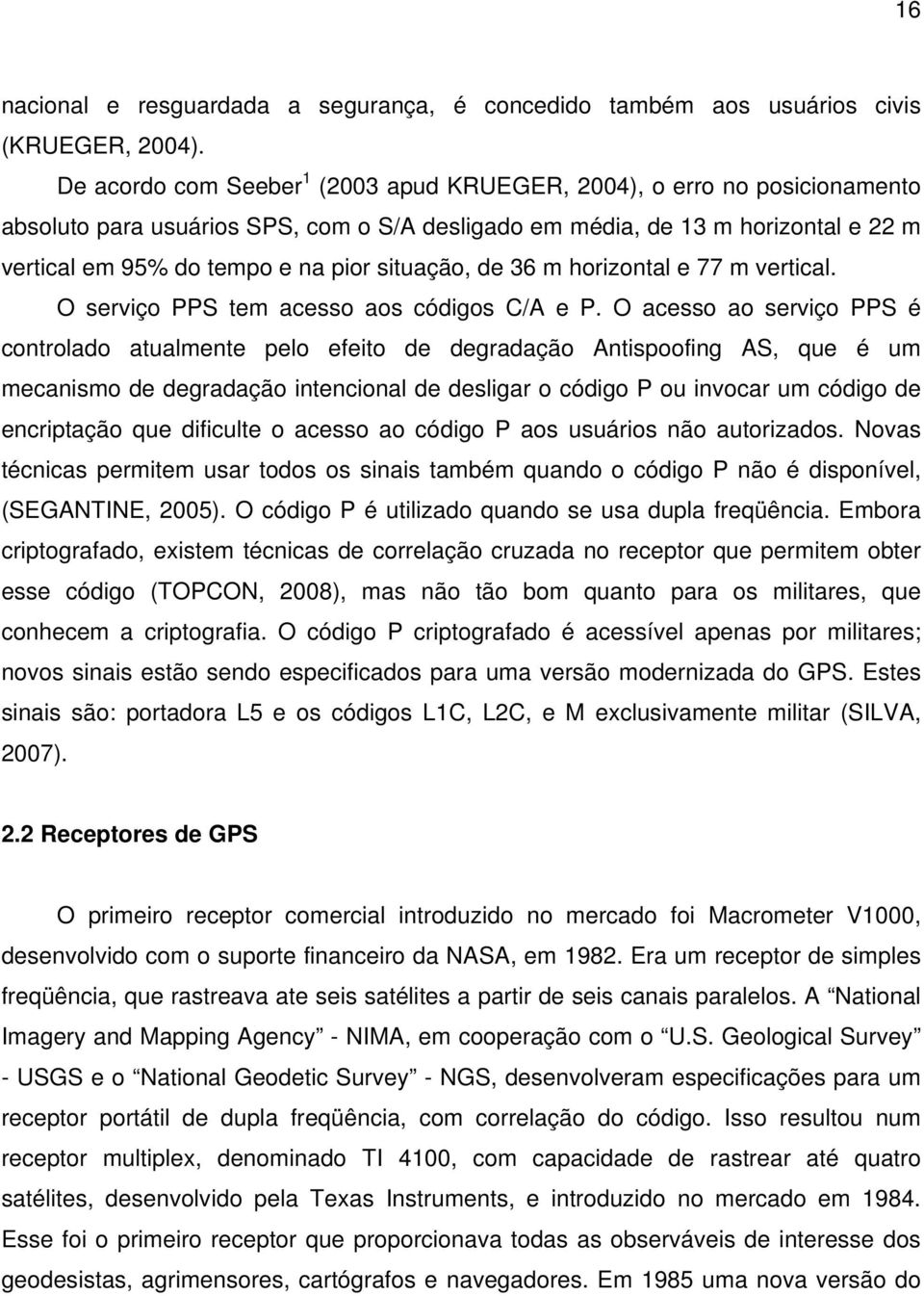 situação, de 36 m horizontal e 77 m vertical. O serviço PPS tem acesso aos códigos C/A e P.