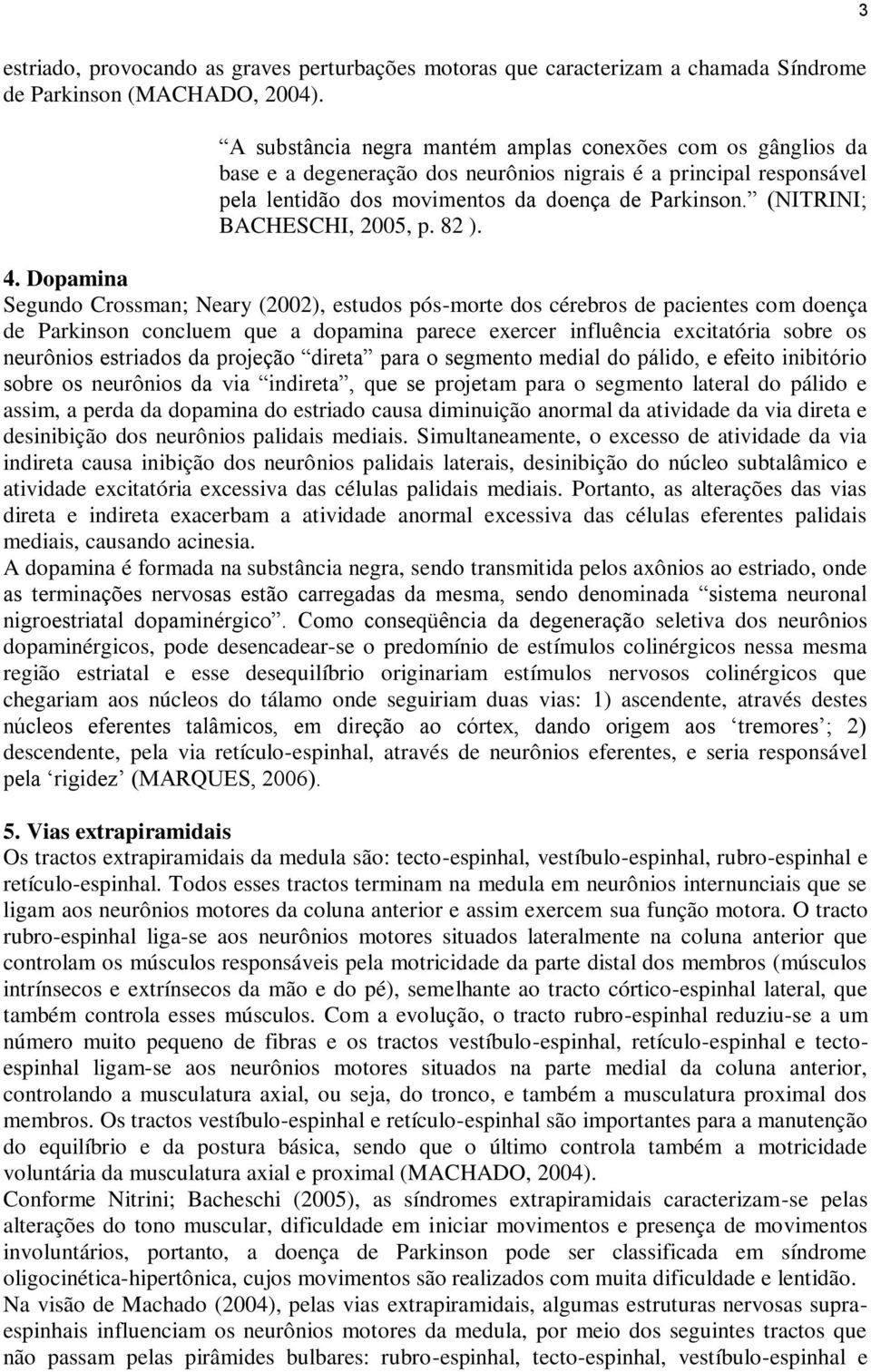 (NITRINI; BACHESCHI, 2005, p. 82 ). 4.