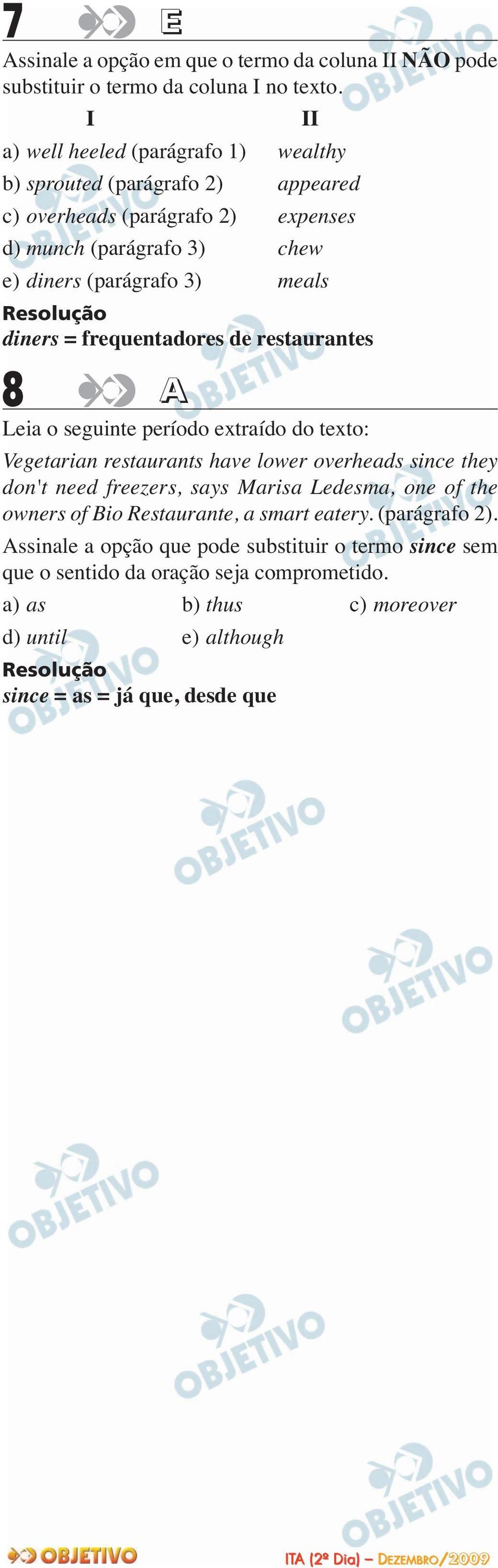 diners = frequentadores de restaurantes 8 A Leia o seguinte período extraído do texto: Vegetarian restaurants have lower overheads since they don't need freezers, says Marisa