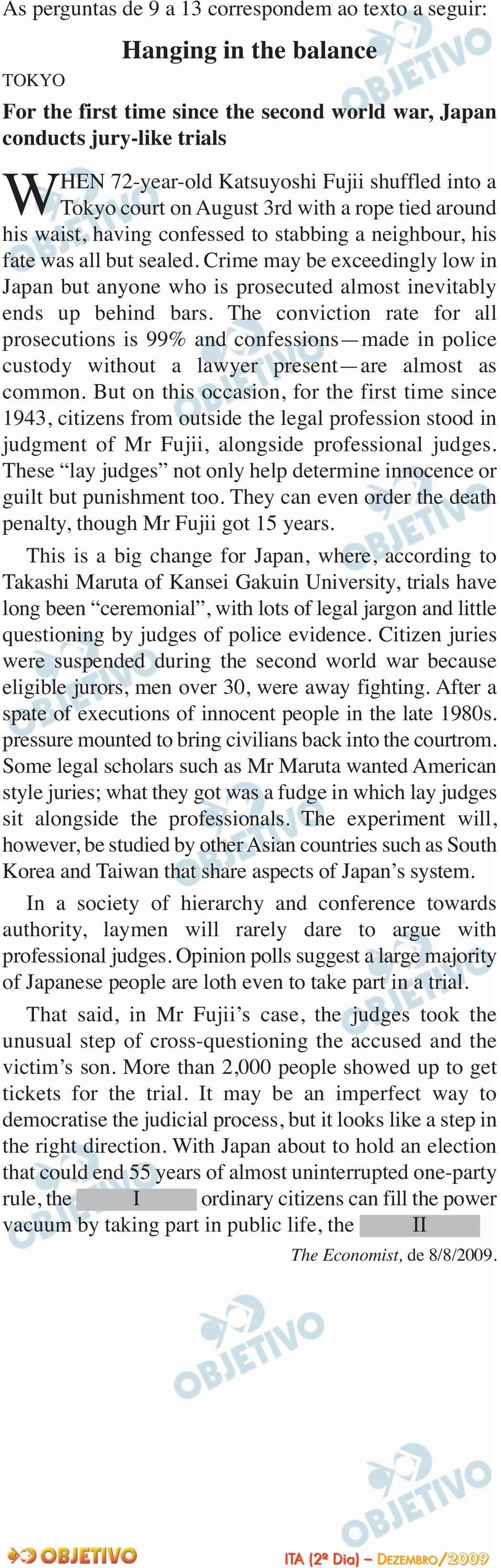 Crime may be exceedingly low in Japan but anyone who is prosecuted almost inevitably ends up behind bars.