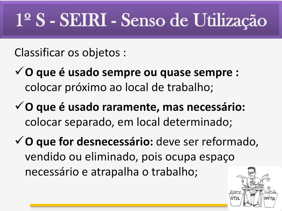 necessário: colocar separado, em local determinado; O que for desnecessário: deve