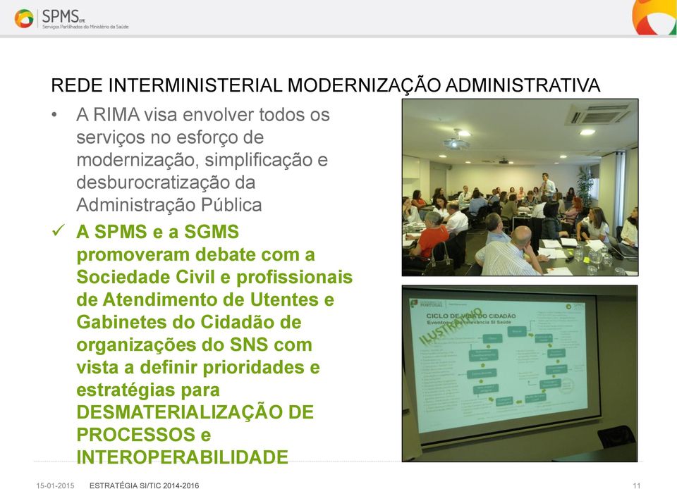 Sociedade Civil e profissionais de Atendimento de Utentes e Gabinetes do Cidadão de organizações do SNS com vista a