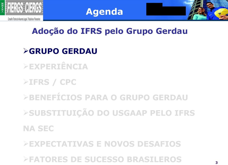 GRUPO GERDAU SUBSTITUIÇÃO DO USGAAP PELO IFRS NA