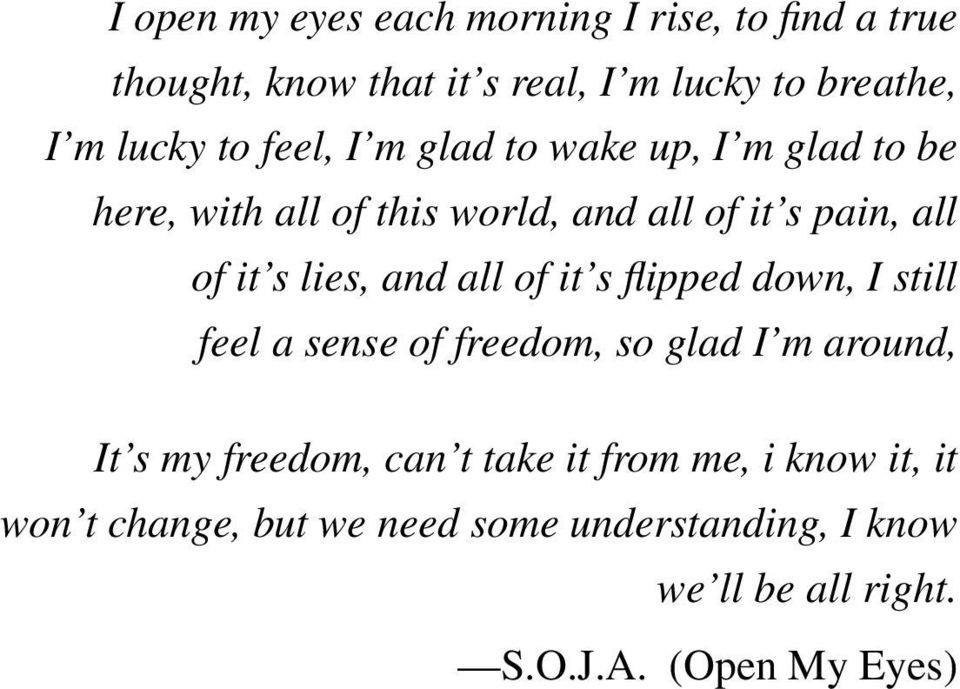 all of it s flipped down, I still feel a sense of freedom, so glad I m around, It s my freedom, can t take it from