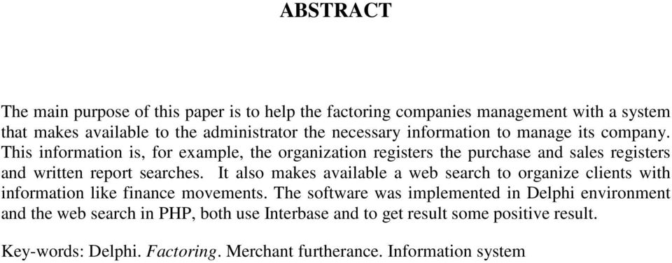 This information is, for example, the organization registers the purchase and sales registers and written report searches.