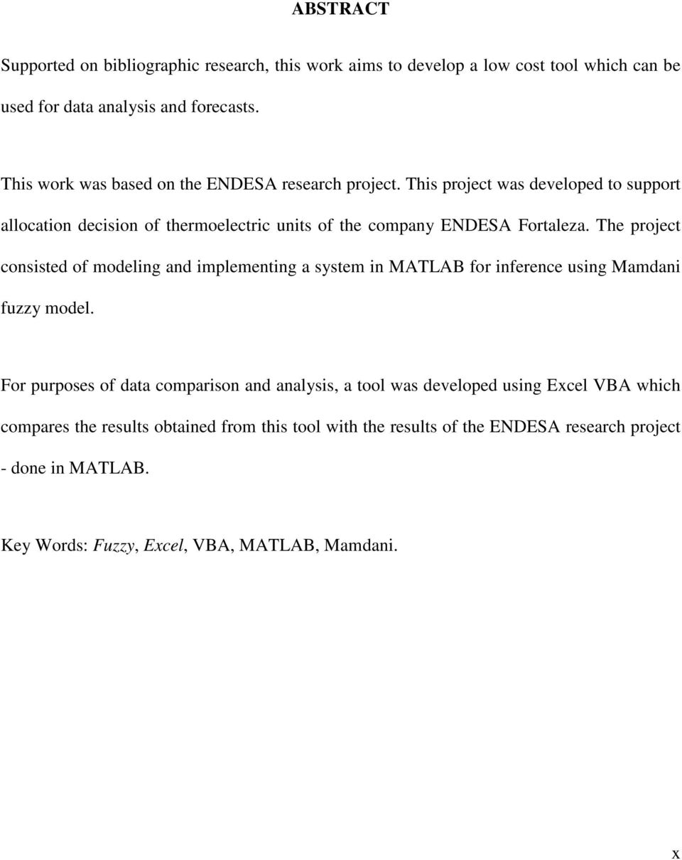 The project consisted of modeling and implementing a system in MATLAB for inference using Mamdani fuzzy model.