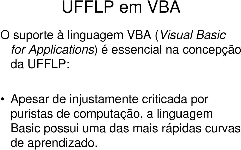 injustamente criticada por puristas de computação, a