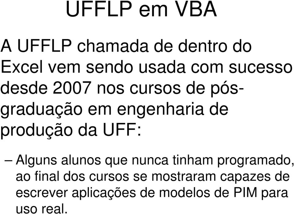 da UFF: Alguns alunos que nunca tinham programado, ao final dos cursos