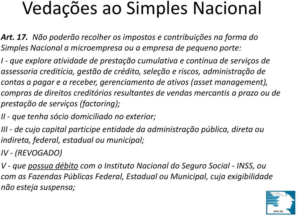 assessoria creditícia, gestão de crédito, seleção e riscos, administração de contas a pagar e a receber, gerenciamento de ativos (asset management), compras de direitos creditórios resultantes de