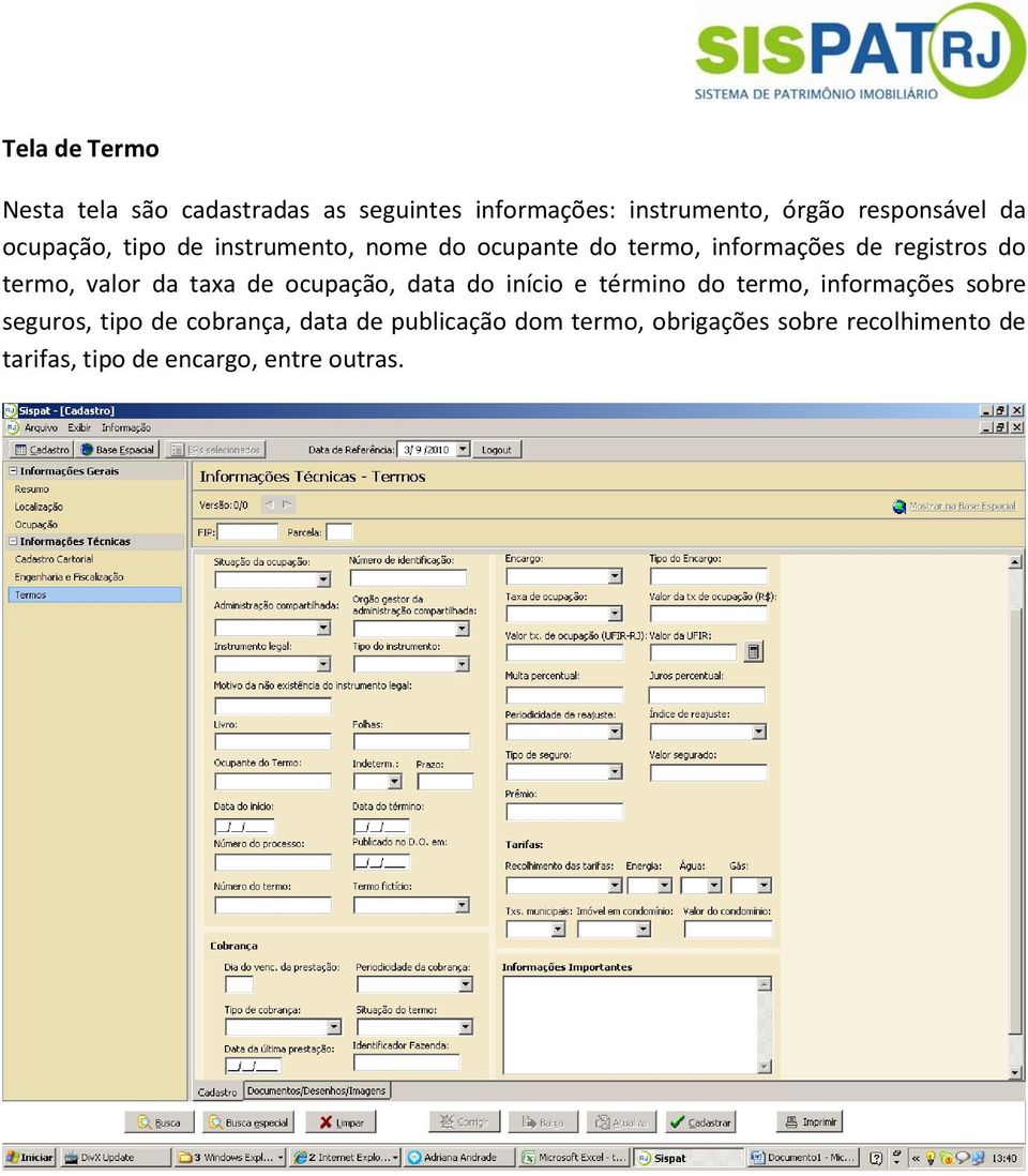 da taxa de ocupação, data do início e término do termo, informações sobre seguros, tipo de cobrança,