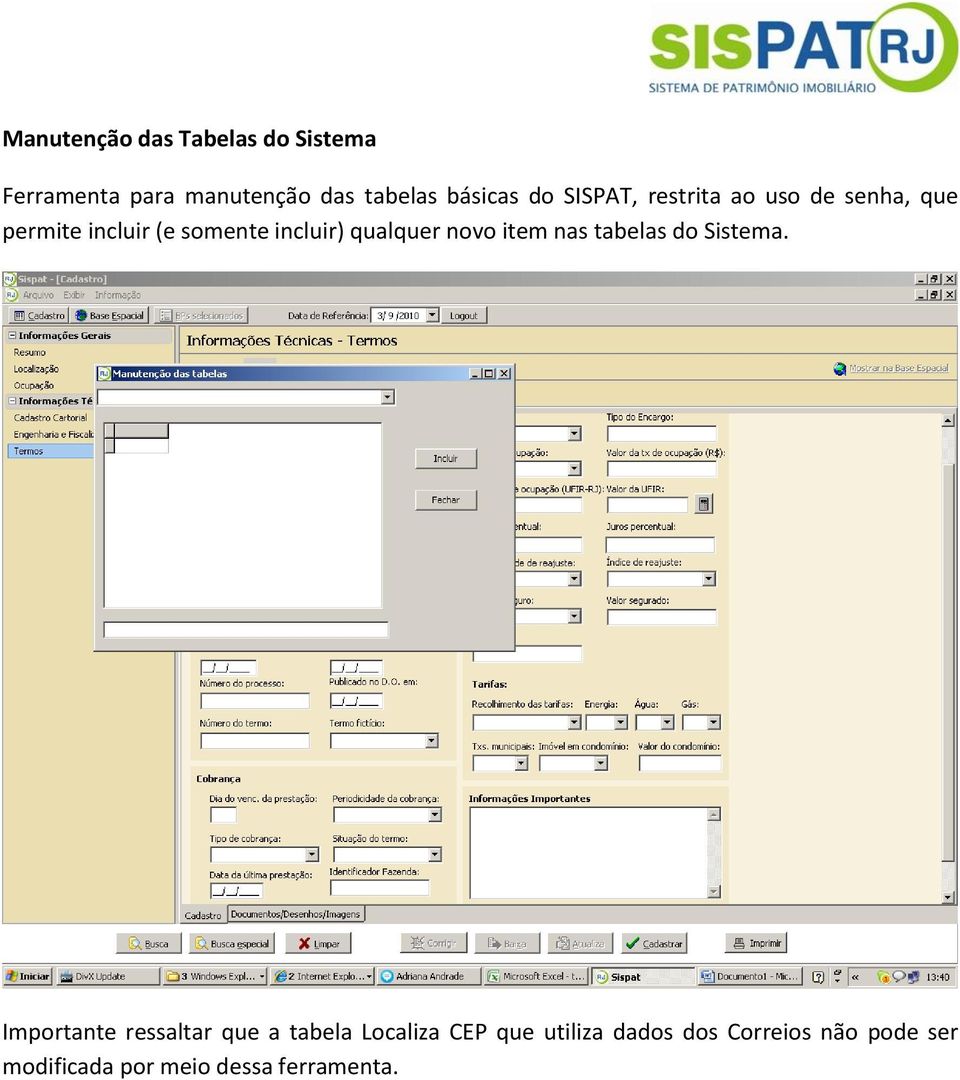 qualquer novo item nas tabelas do Sistema.