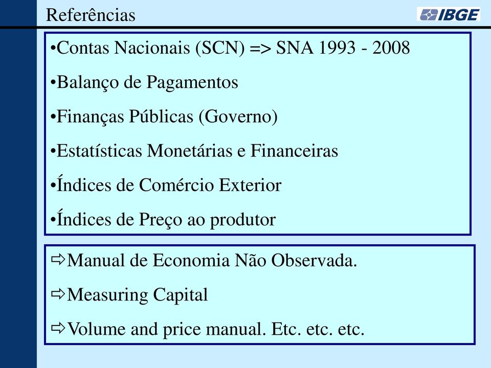 Financeiras Índices de Comércio Exterior Índices de Preço ao produtor