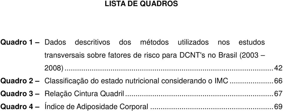 .. 42 Quadro 2 Classificação do estado nutricional considerando o IMC.