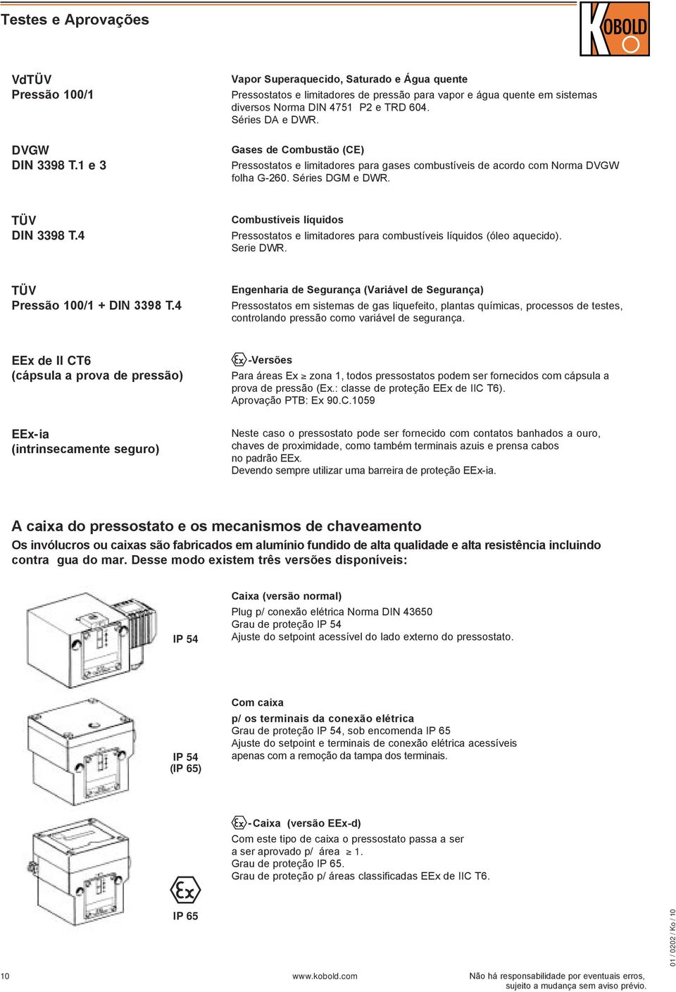 Gases de Combustão (CE) Pressostatos e limitadores para gases combustíveis de acordo com Norma DVGW folha G-260. Séries DGM e DWR. TÜV DIN 3398 T.