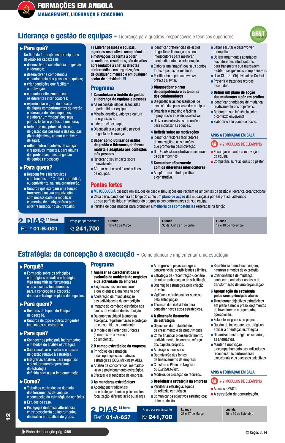 com os diferentes interlocutores; n experienciar o grau de eficácia de alguns comportamentos de gestão e liderança dos desempenhos, e elaborar um mapa dos seus pontos fortes e pontos de melhoria; n