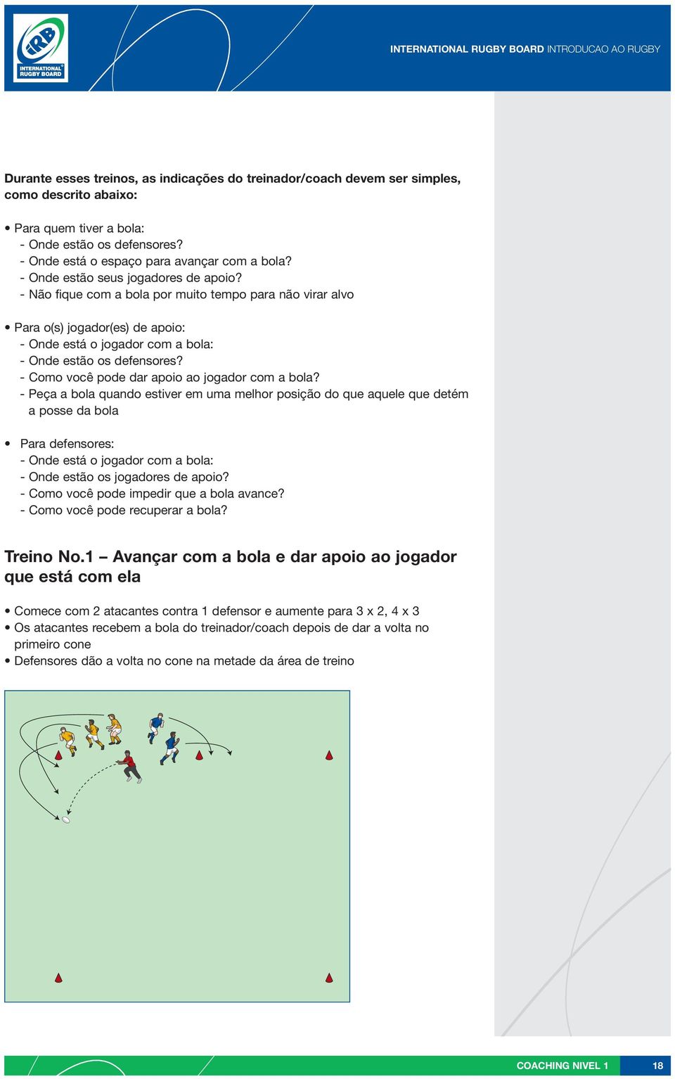 - Como você pode dar apoio ao jogador com a bola?