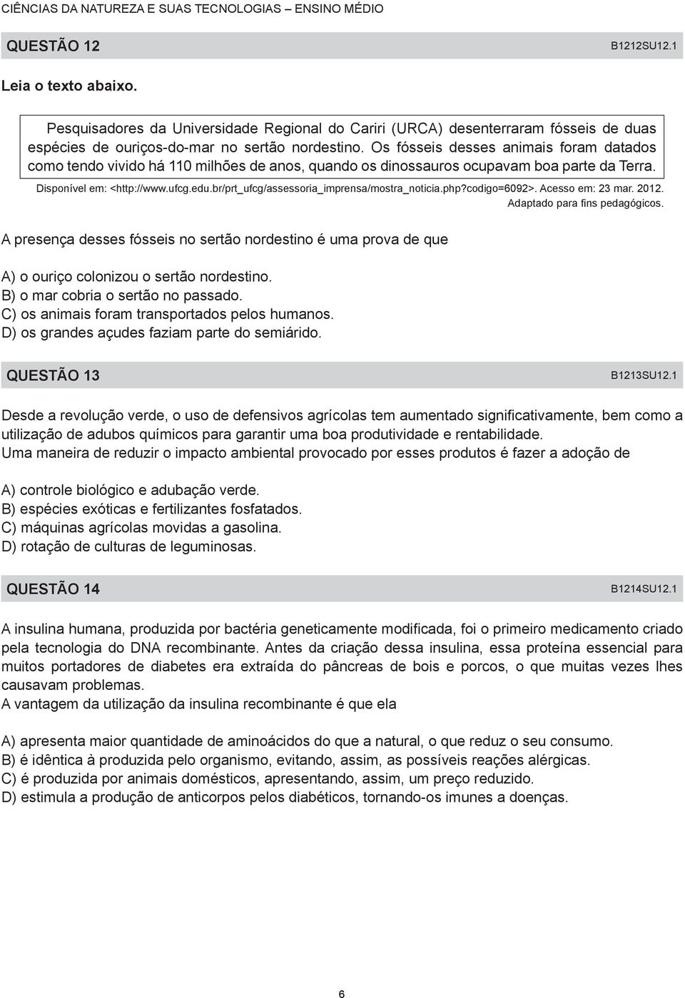 br/prt_ufcg/assessoria_imprensa/mostra_noticia.php?codigo=6092>. Acesso em: 23 mar. 2012. Adaptado para fins pedagógicos.