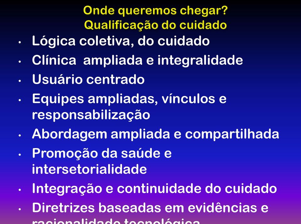 Abordagem ampliada e compartilhada Promoção da saúde e