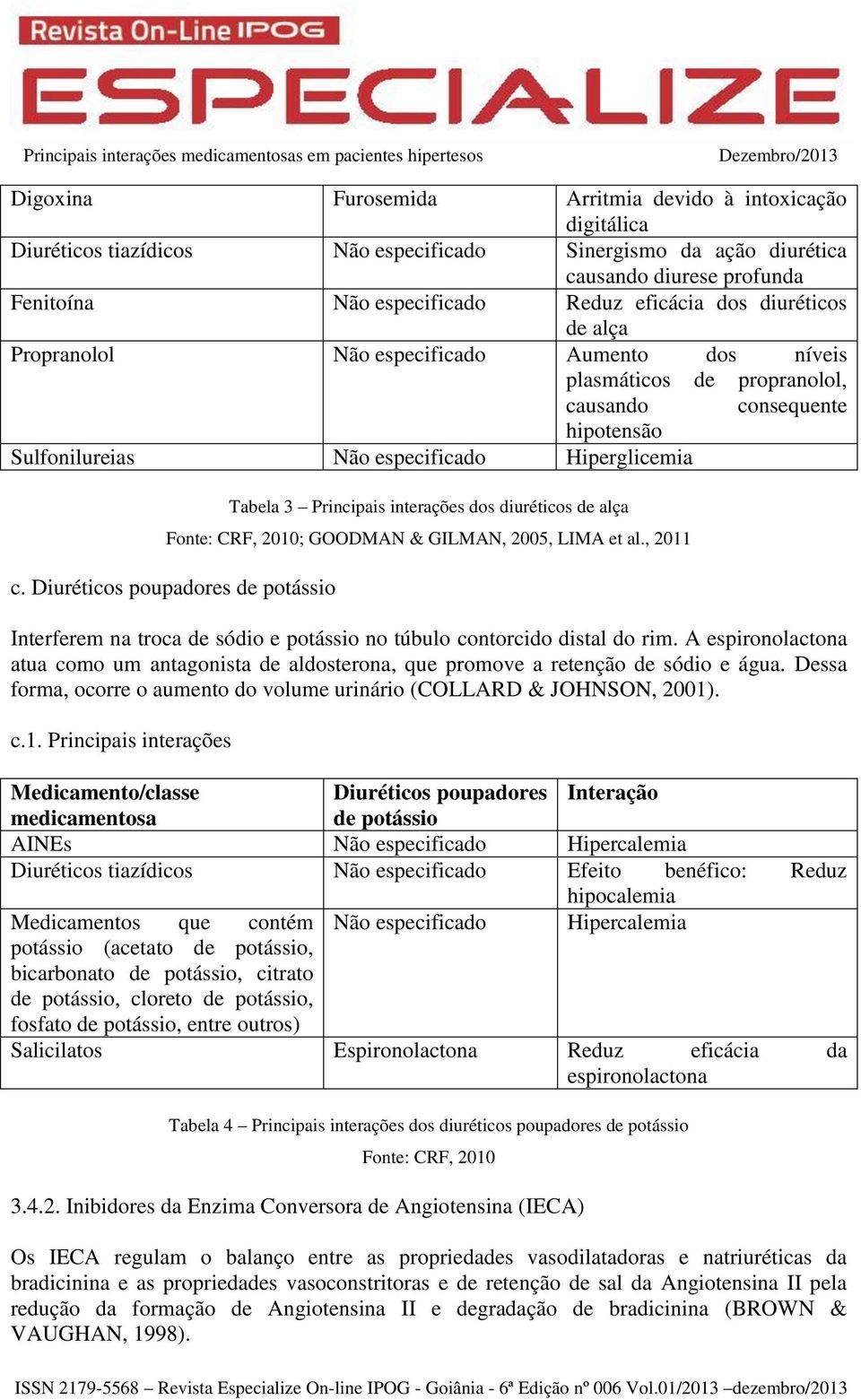 interações dos diuréticos de alça Fonte: CRF, 2010; GOODMAN & GILMAN, 2005, LIMA et al., 2011 c.