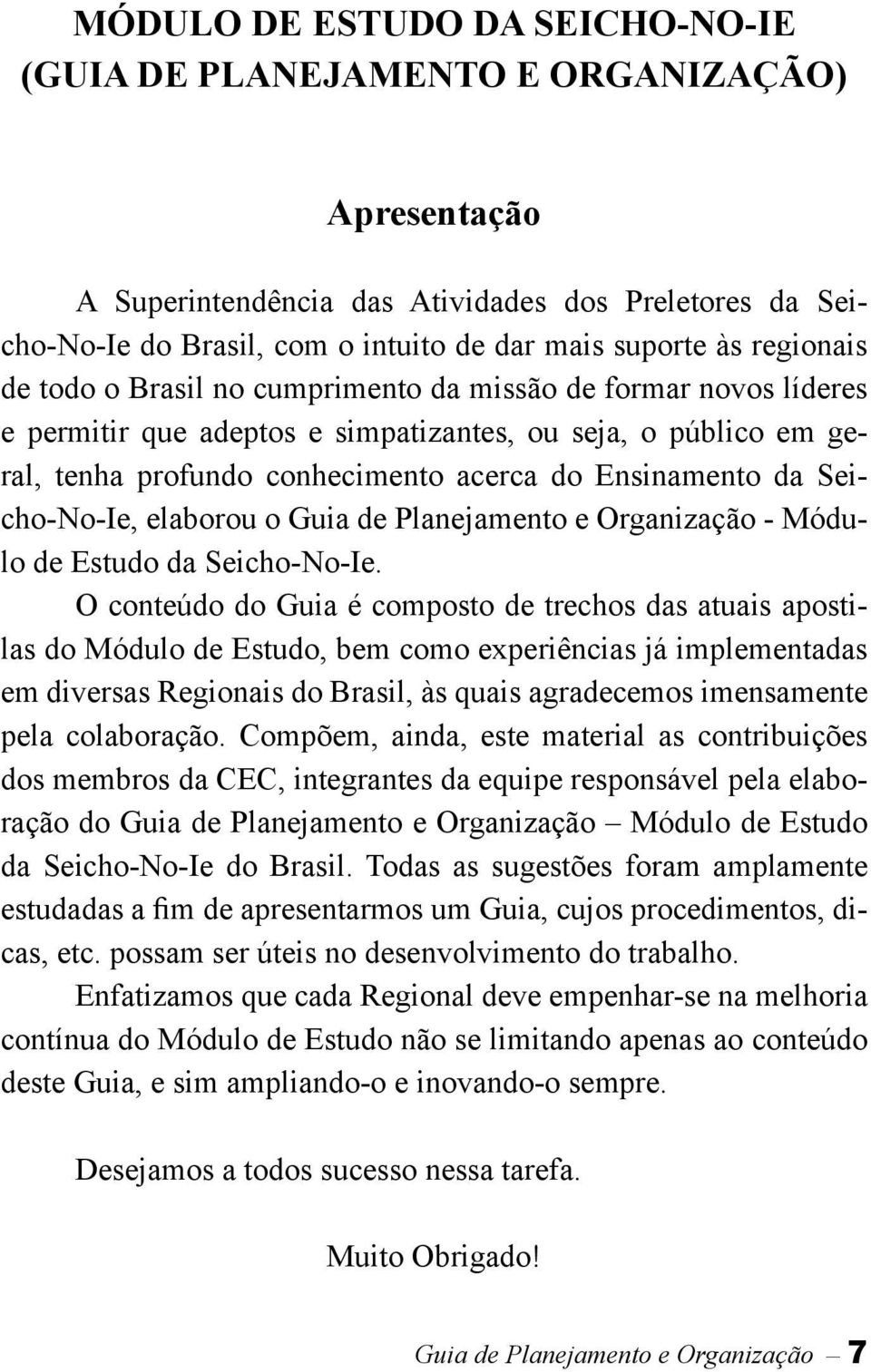 Seicho No Ie, elaborou o Guia de Planejamento e Organização - Módulo de Estudo da Seicho-No-Ie.