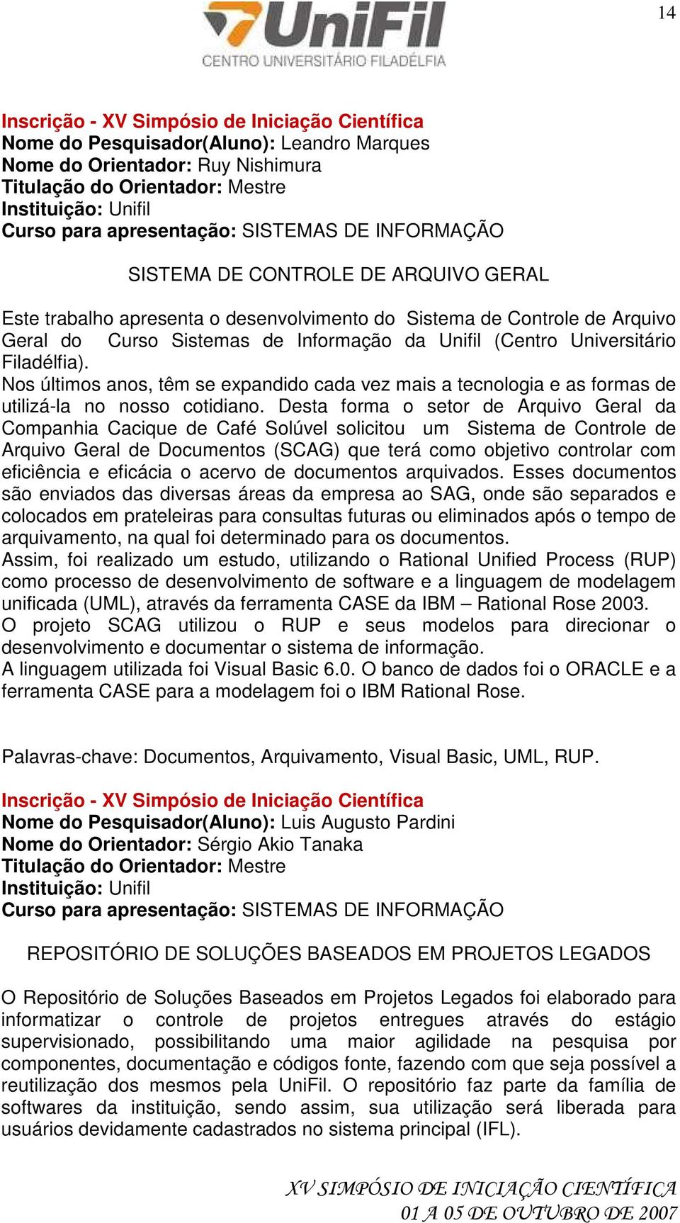 Nos últimos anos, têm se expandido cada vez mais a tecnologia e as formas de utilizá-la no nosso cotidiano.