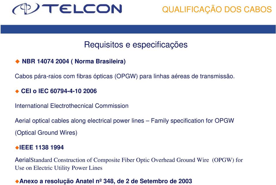 CEI o IEC 60794-4-10 2006 International Electrothecnical Commission Aerial optical cables along electrical power lines Family