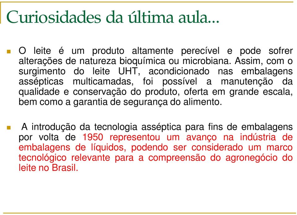 produto, oferta em grande escala, bem como a garantia de segurança do alimento.