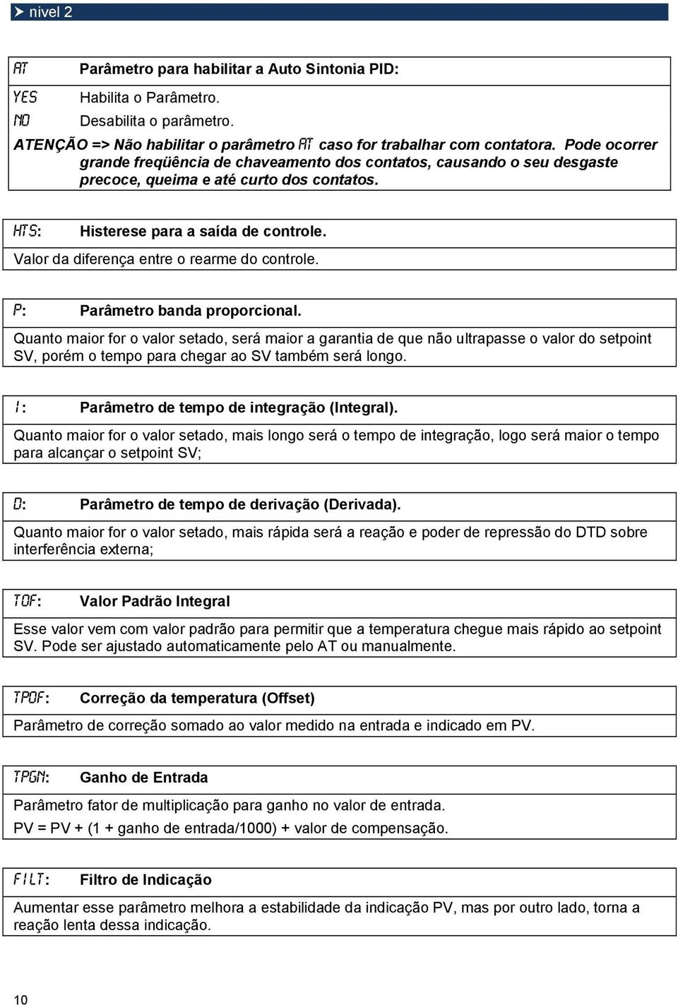 Valor da diferença entre o rearme do controle. P: Parâmetro banda proporcional.