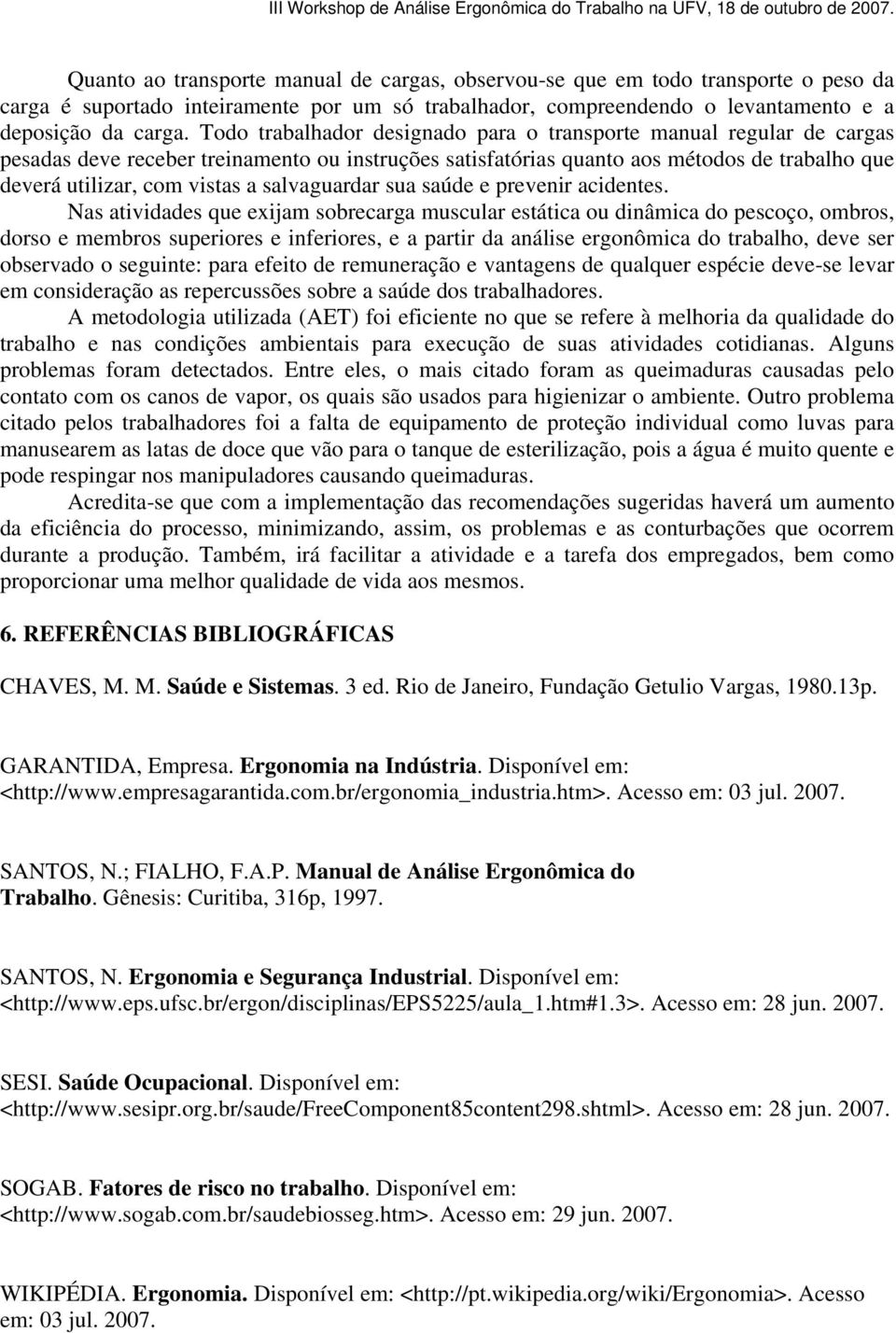 salvaguardar sua saúde e prevenir acidentes.