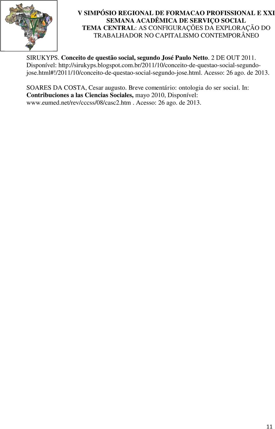 /2011/10/conceito-de-questao-social-segundo-jose.html. Acesso: 26 ago. de 2013. SOARES DA COSTA, Cesar augusto.