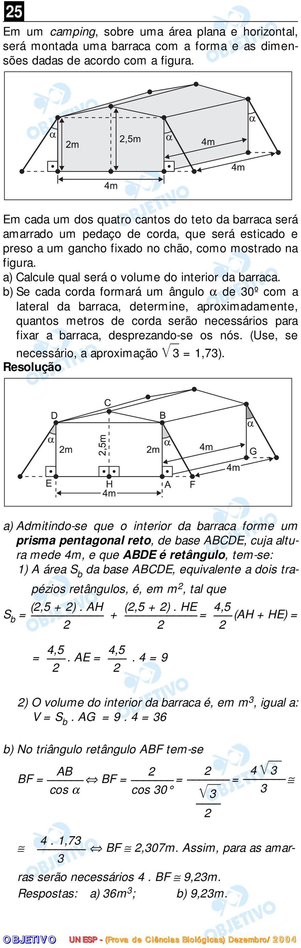 a) Calcule qual será o volume do interior da barraca.