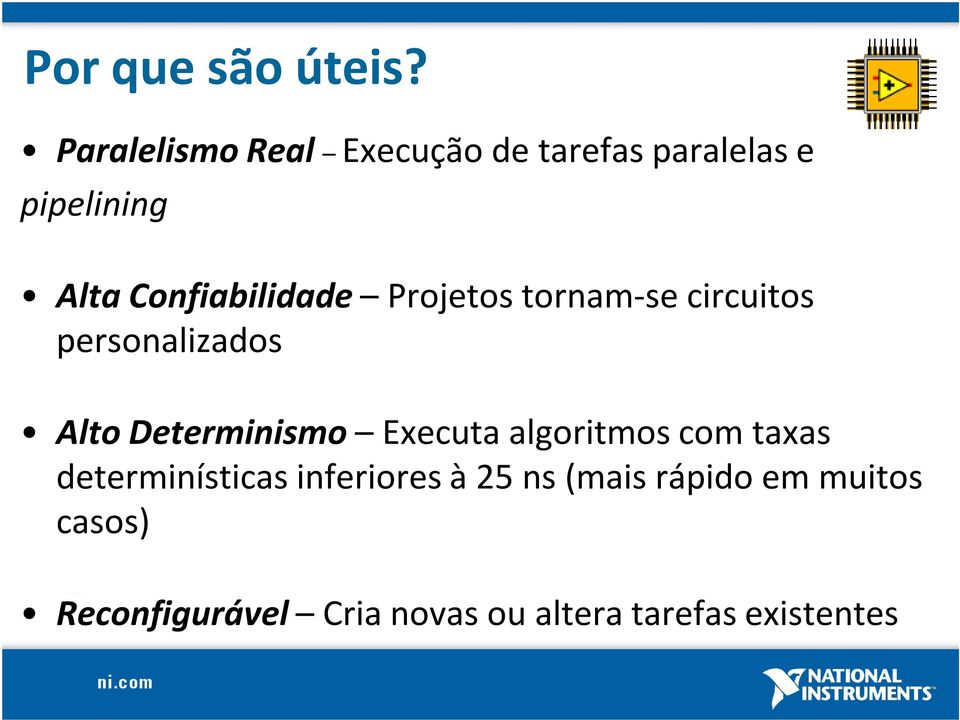 Projetos tornam-se circuitos personalizados Alto Determinismo Executa