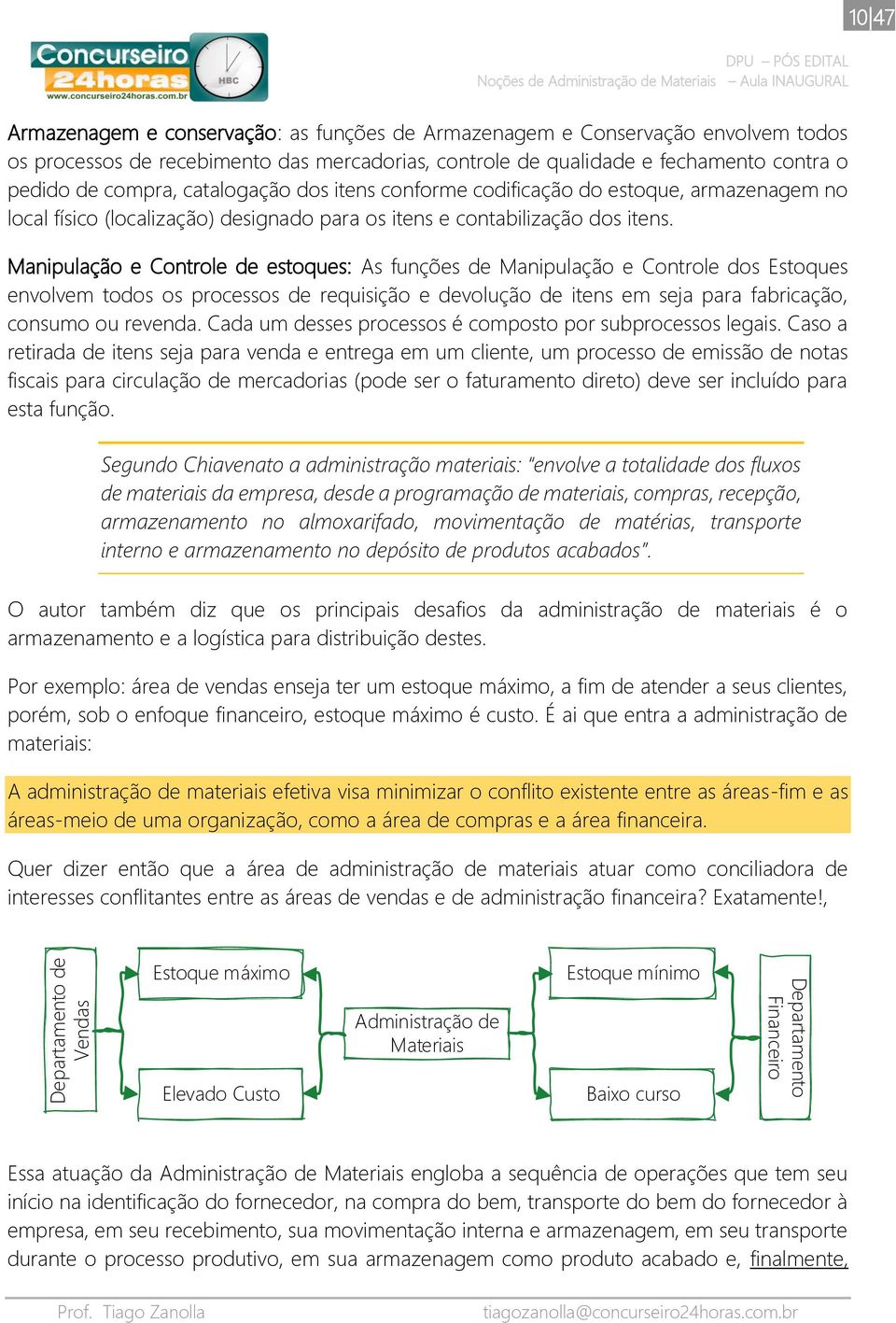 Manipulação e Controle de estoques: As funções de Manipulação e Controle dos Estoques envolvem todos os processos de requisição e devolução de itens em seja para fabricação, consumo ou revenda.