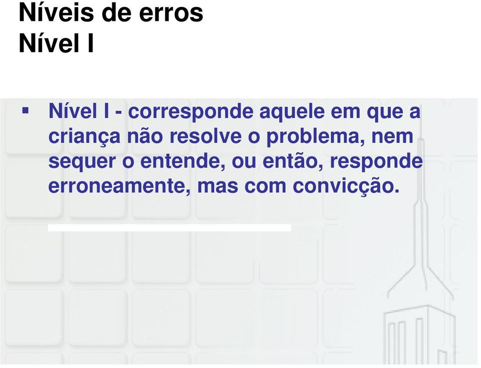 resolve o problema, nem sequer o entende,