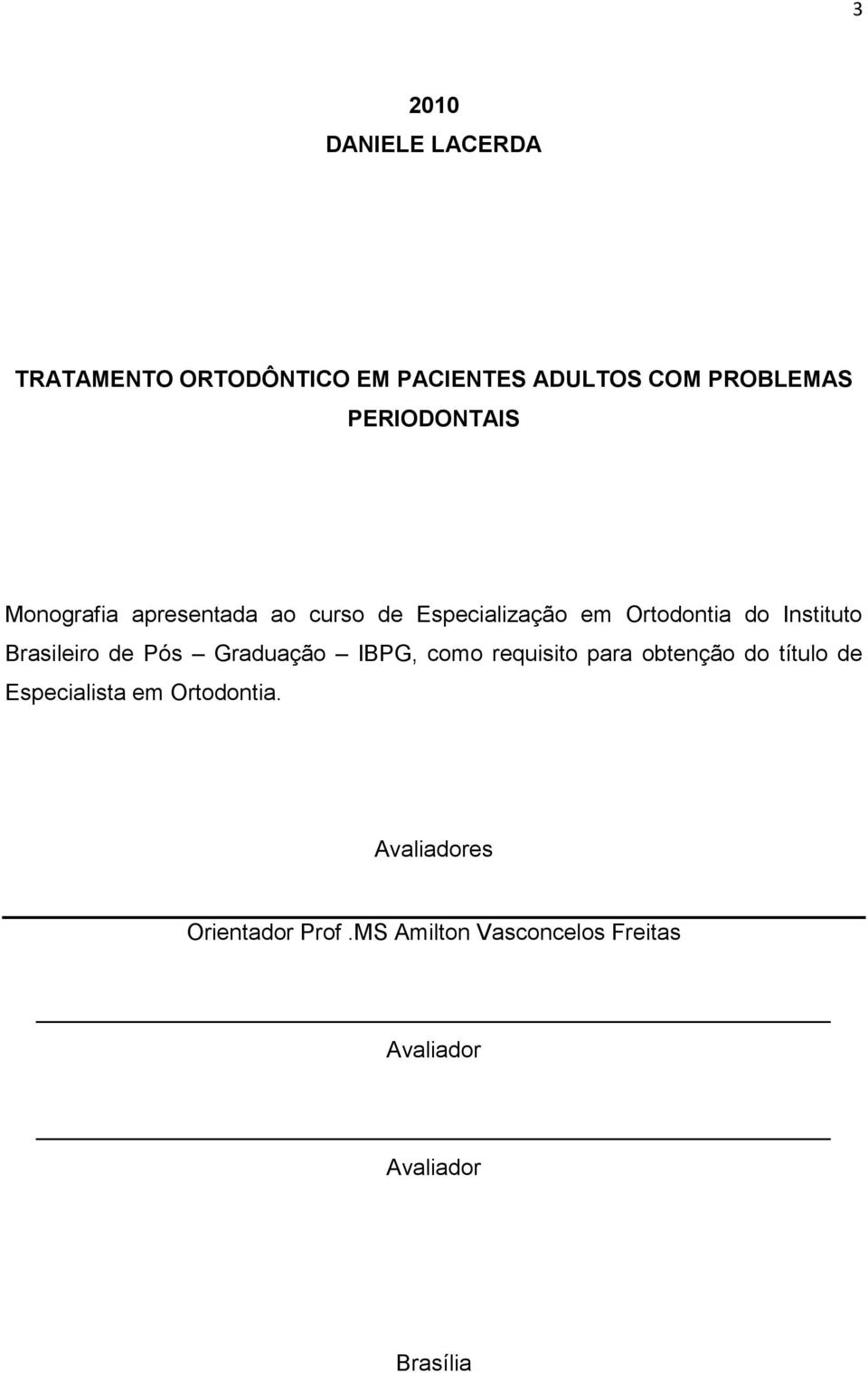 Brasileiro de Pós Graduação IBPG, como requisito para obtenção do título de Especialista