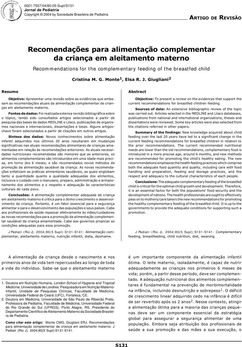 Giugliani 2 Resumo Objetivo: Apresentar uma revisão sobre as evidências que embasam as recomendações atuais da alimentação complementar de crianças em aleitamento materno.