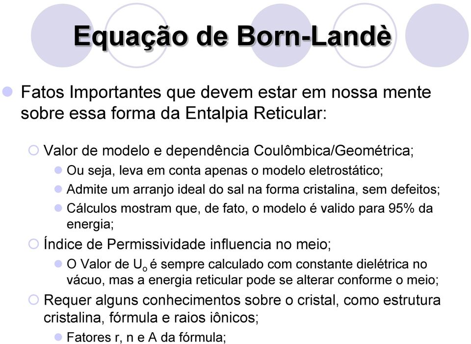 que, de fato, o modelo é valido para 95% da energia; Índice de Permissividade influencia no meio; O Valor de U o é sempre calculado com constante dielétrica no