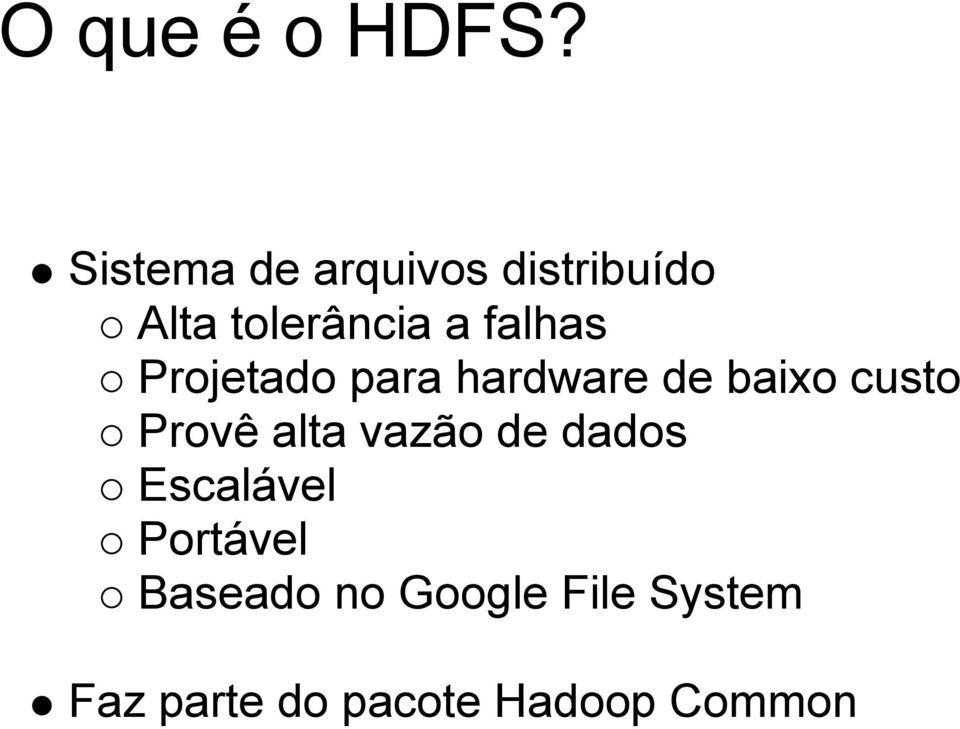 falhas Projetado para hardware de baixo custo Provê