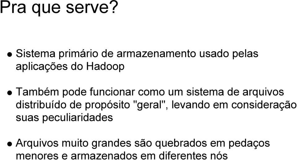 pode funcionar como um sistema de arquivos distribuído de propósito